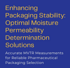 Pharmaceutical Packaging Decisions Start with Good Data on Moisture Protection with FreeThink Laboratories’ Moisture Vapor Transmission Rate (MVTR) Measurements
